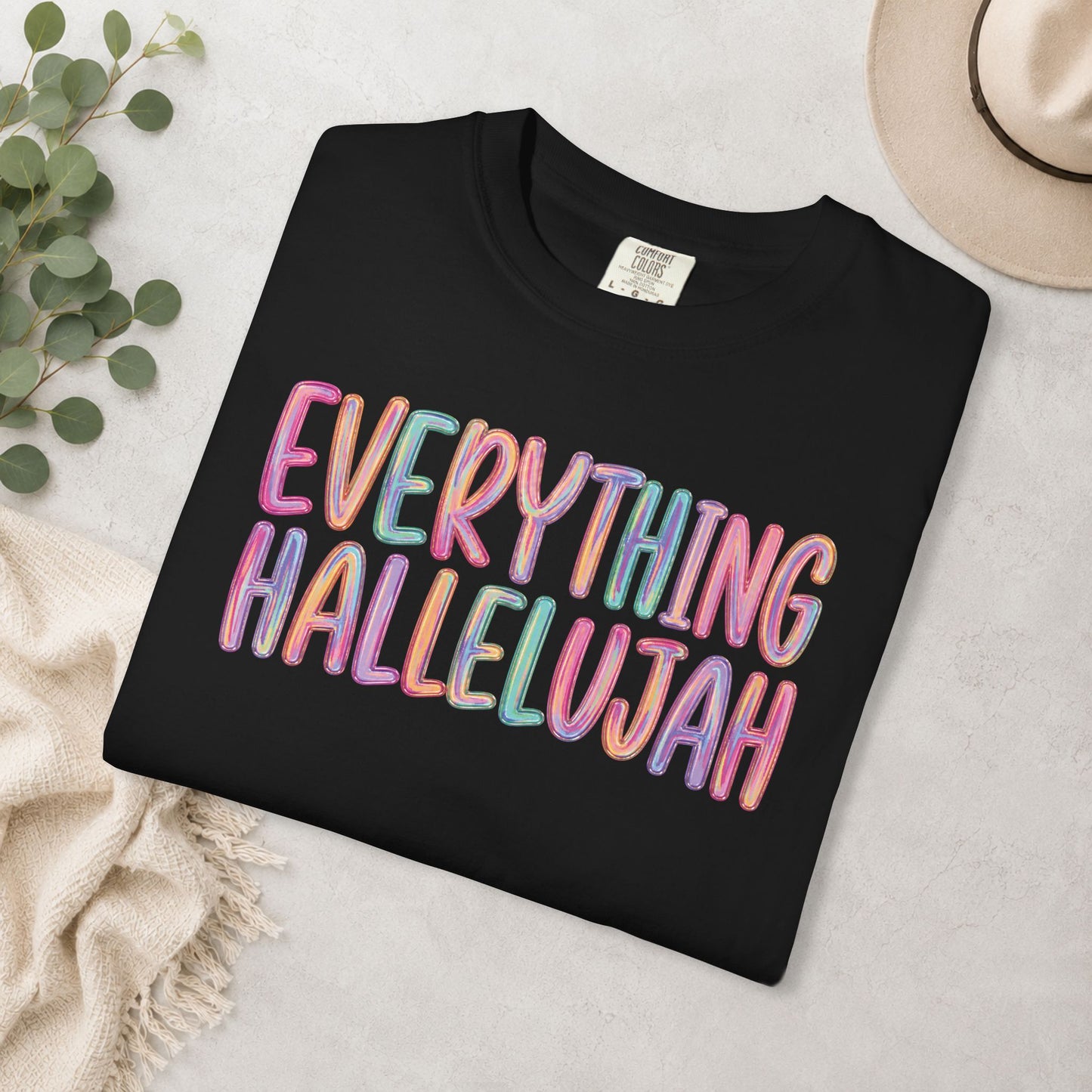 Everything Hallelujah Comfort Colors® Tee