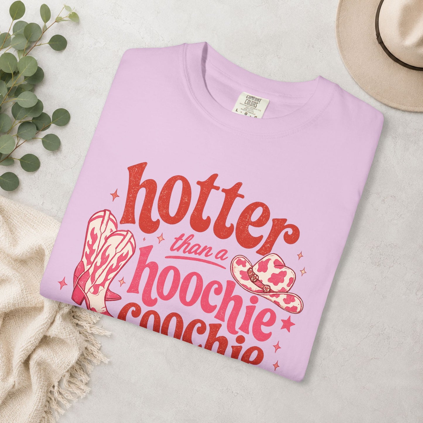 Hotter Than a Hoochie Coochie Comfort Colors® Tee