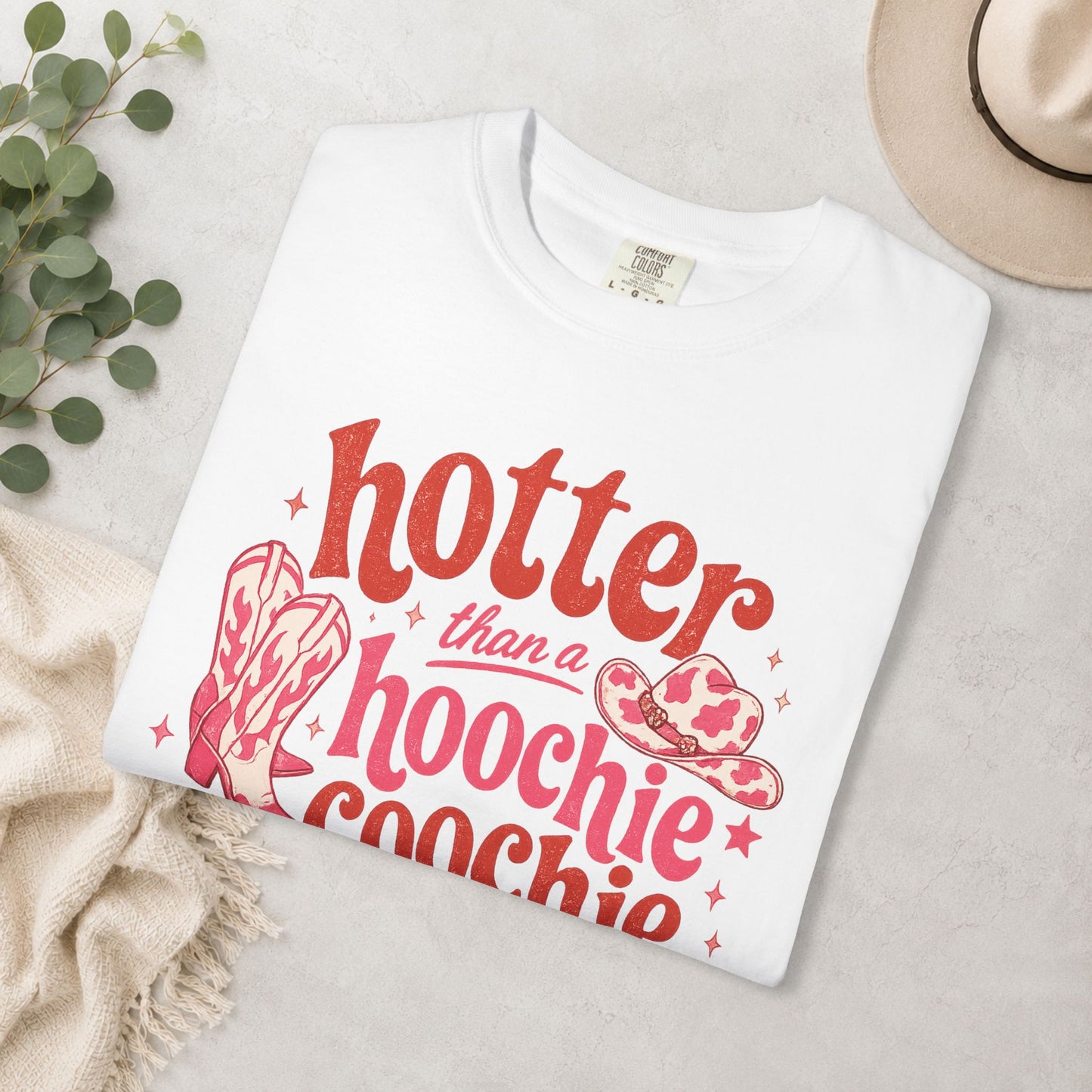 Hotter Than a Hoochie Coochie Comfort Colors® Tee