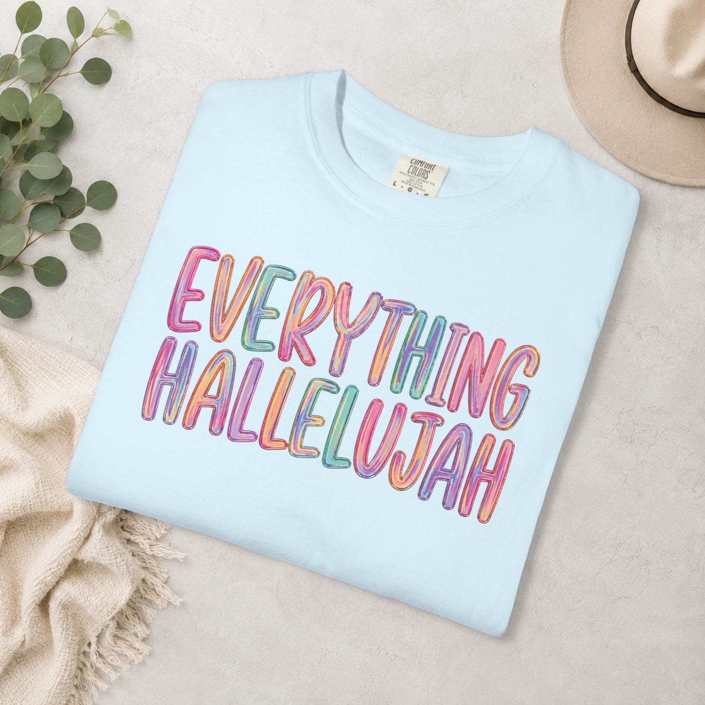 Everything Hallelujah Comfort Colors® Tee