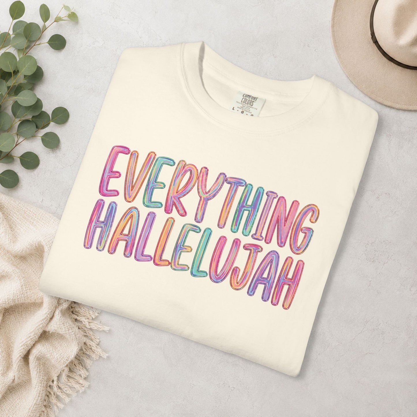 Everything Hallelujah Comfort Colors® Tee
