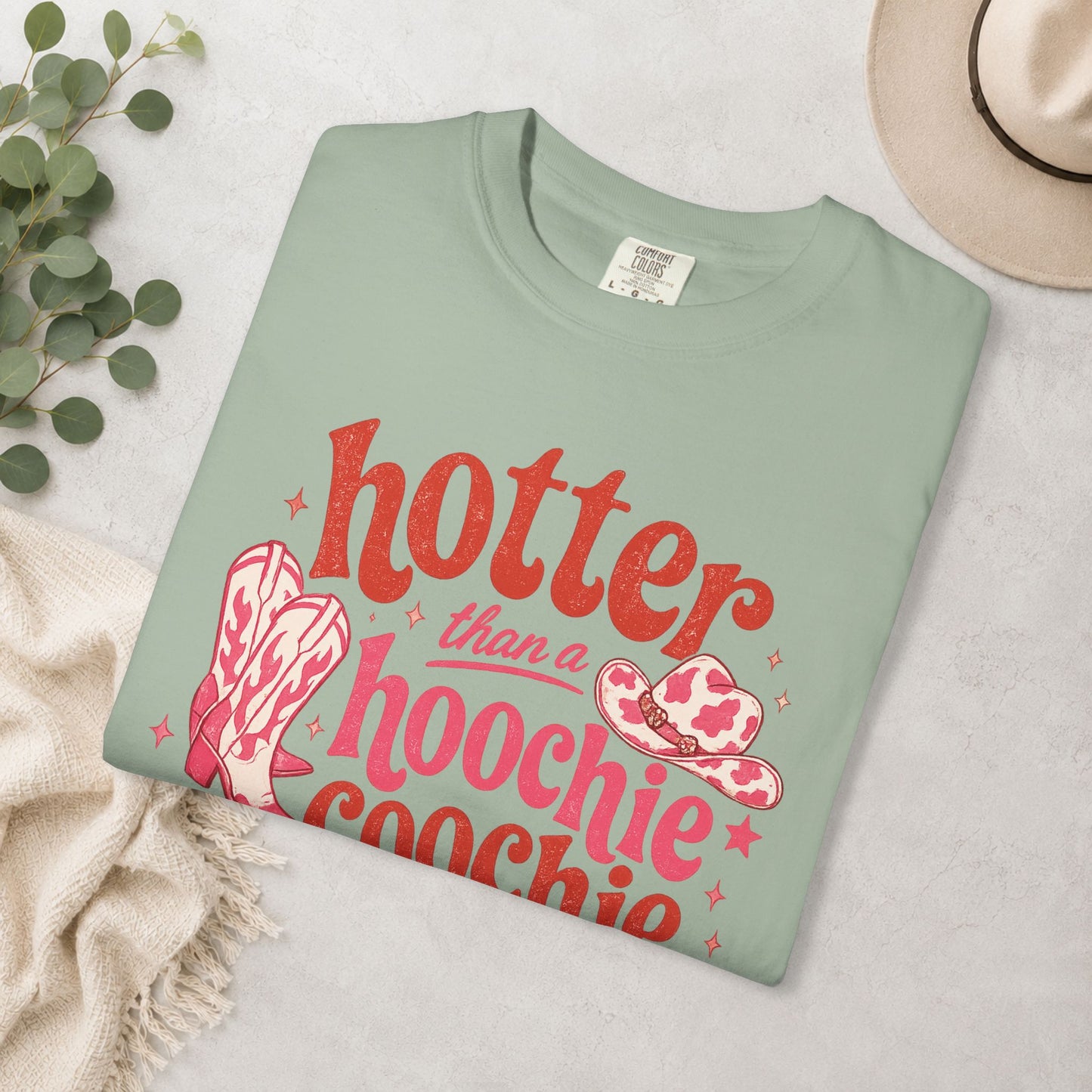 Hotter Than a Hoochie Coochie Comfort Colors® Tee