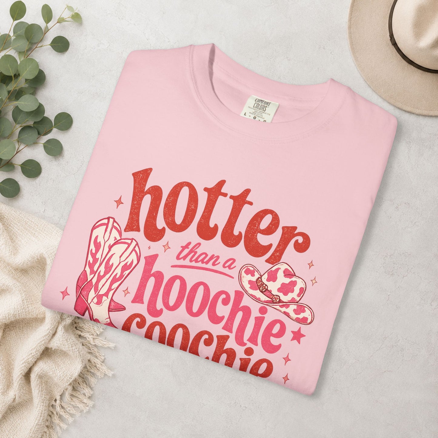 Hotter Than a Hoochie Coochie Comfort Colors® Tee