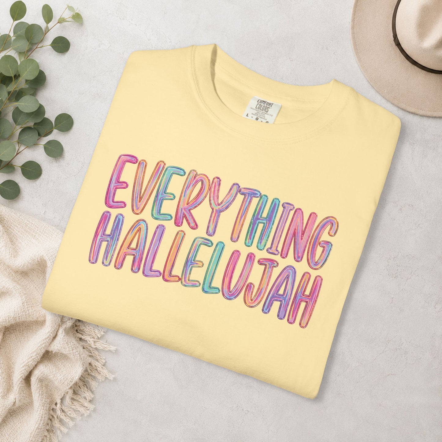 Everything Hallelujah Comfort Colors® Tee