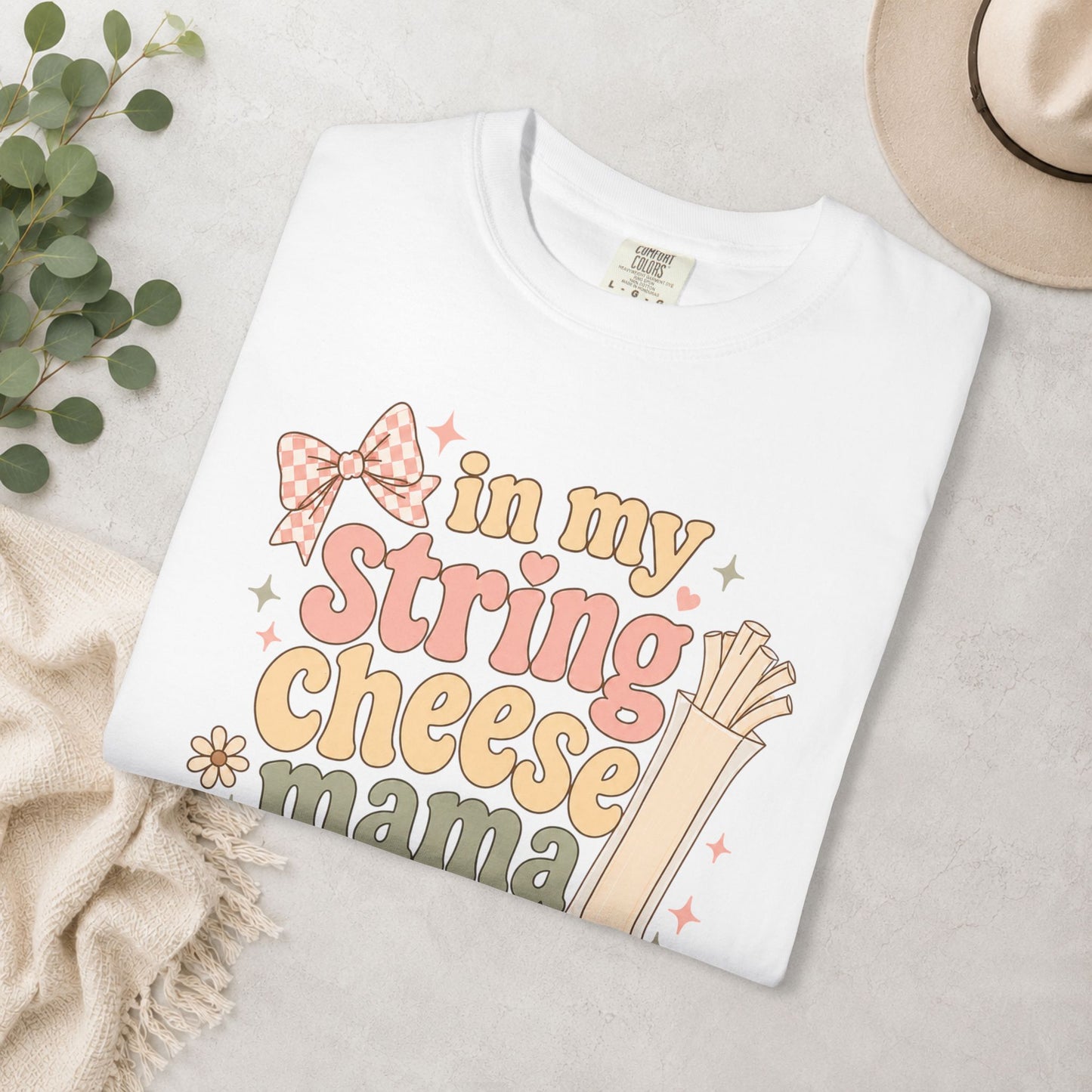 In My String Cheese Mama Era Comfort Colors® Tee