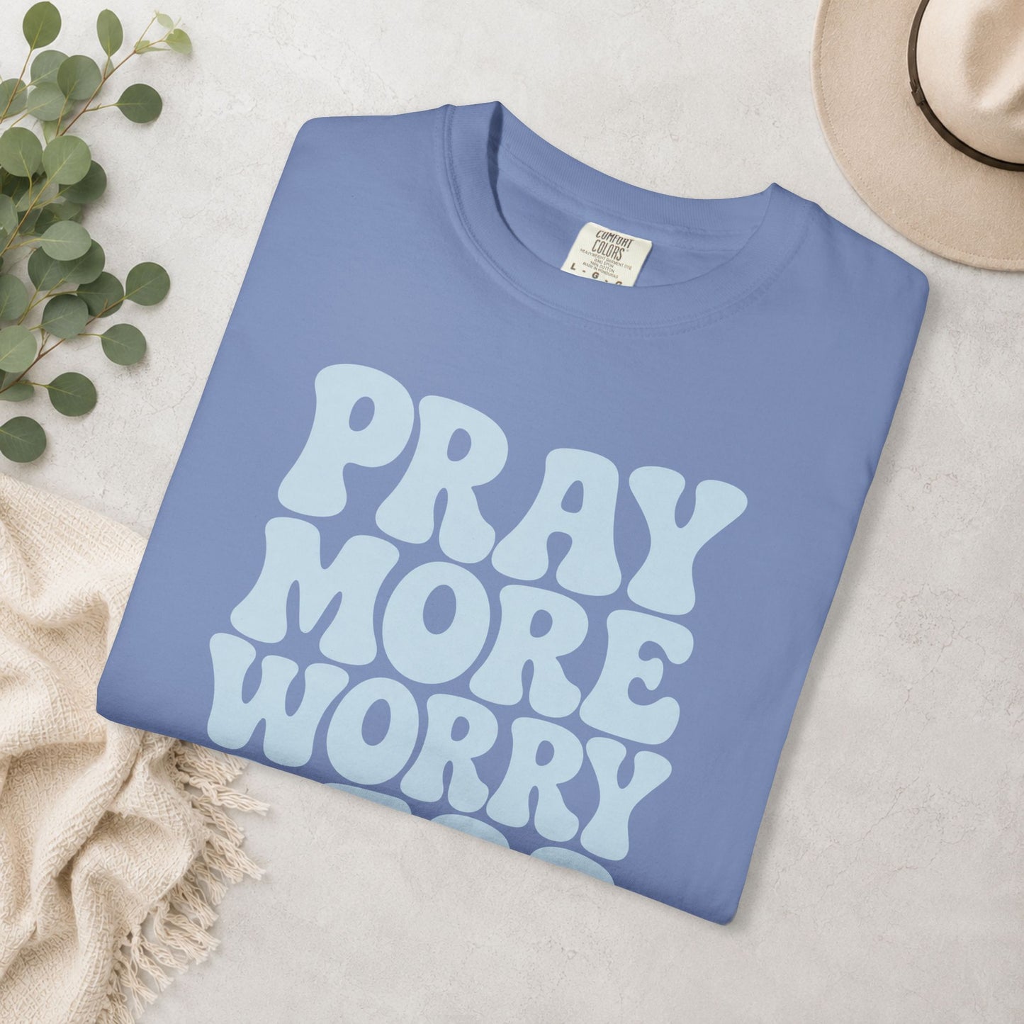 Pray More Worry Less Comfort Colors® Tee