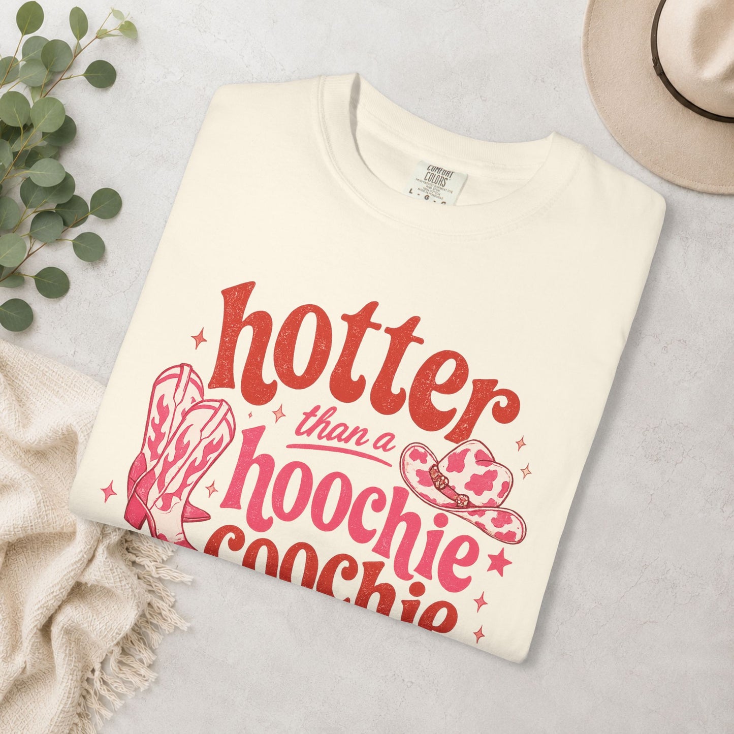 Hotter Than a Hoochie Coochie Comfort Colors® Tee