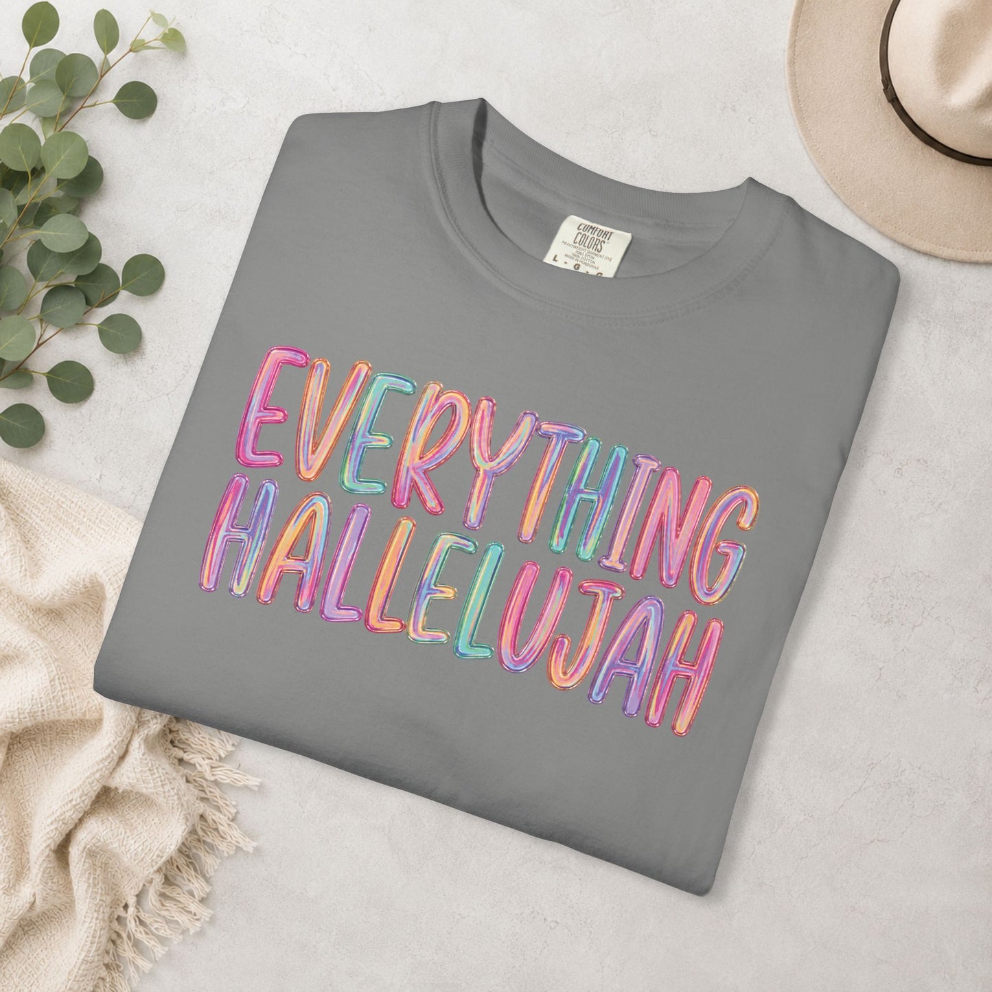 Everything Hallelujah Comfort Colors® Tee