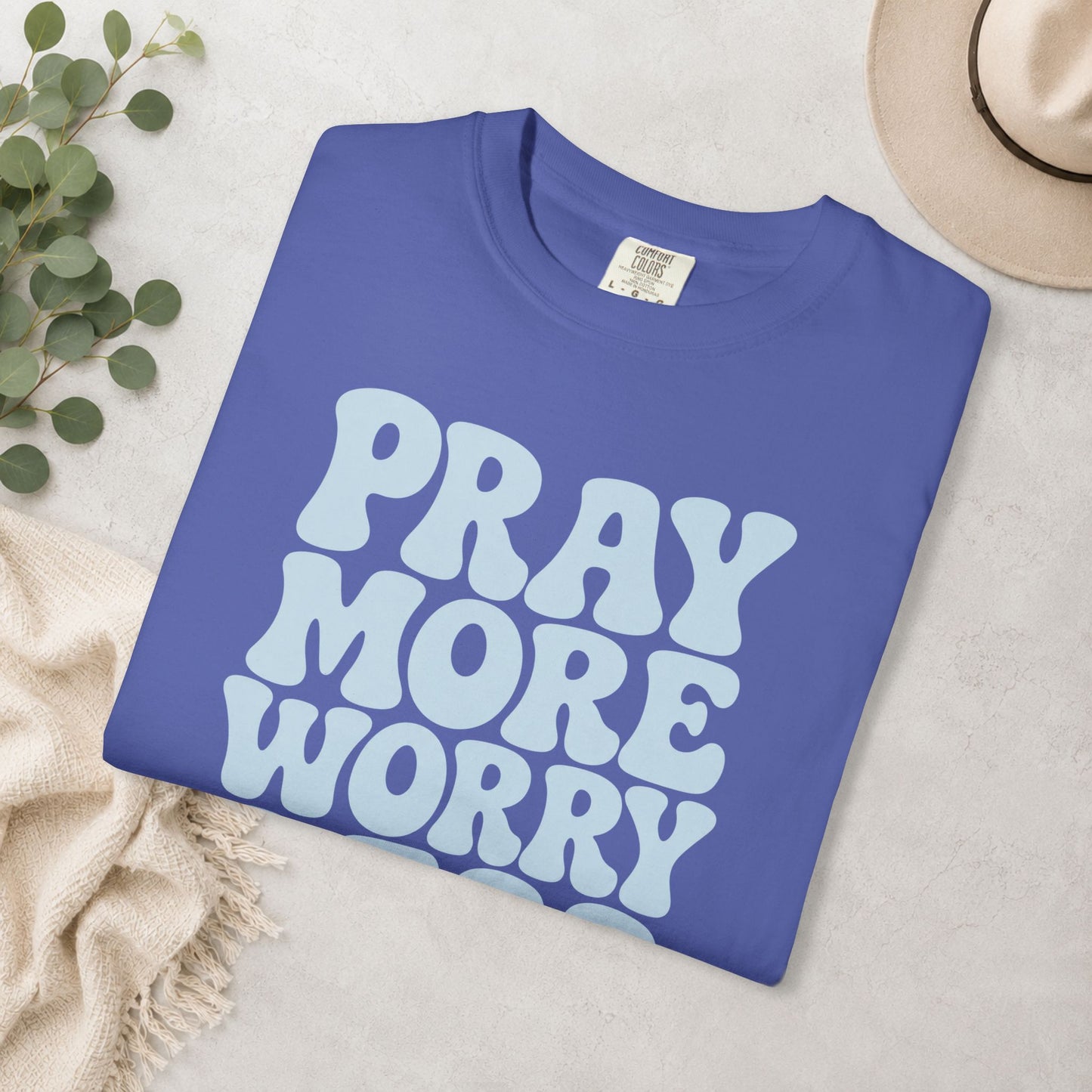 Pray More Worry Less Comfort Colors® Tee