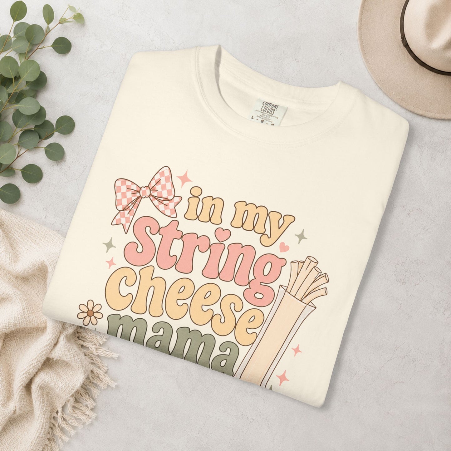 In My String Cheese Mama Era Comfort Colors® Tee