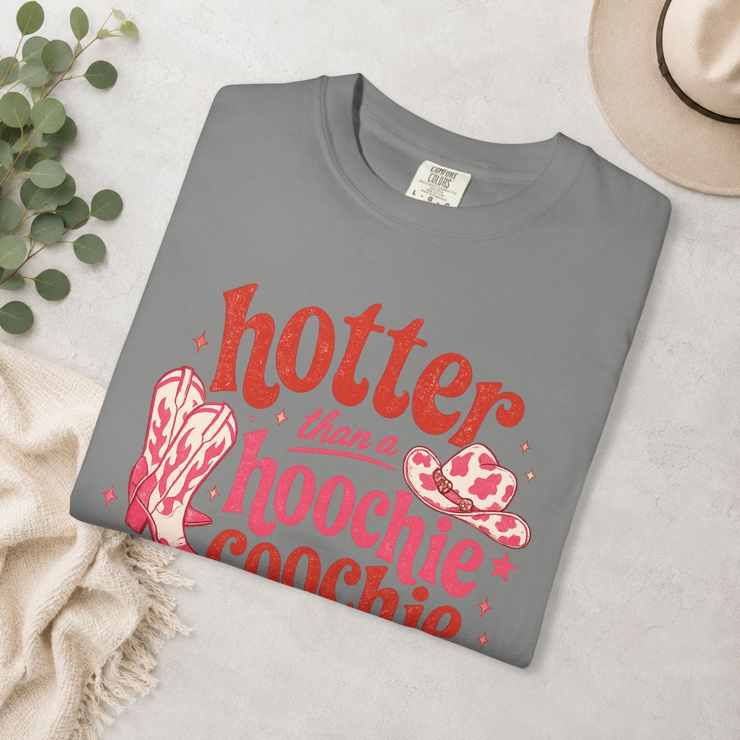 Hotter Than a Hoochie Coochie Comfort Colors® Tee